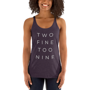 TOO FINE TWO NINE Racerback Tank