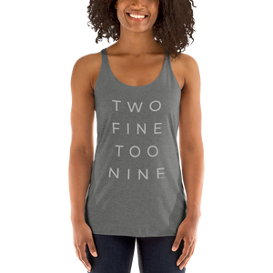 TOO FINE TWO NINE Racerback Tank