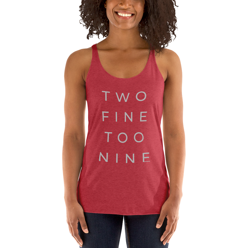 TOO FINE TWO NINE Racerback Tank