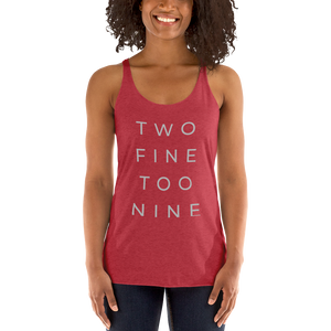 TOO FINE TWO NINE Racerback Tank